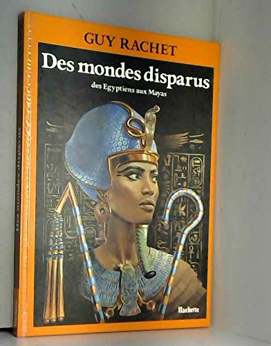 Beispielbild fr Des Mondes disparus : Des gyptiens aux Mayas zum Verkauf von Ammareal