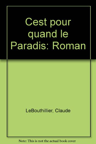 C'est pour quand le paradis-- Roman