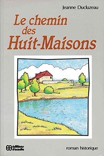 Imagen de archivo de Le chemin des Huit-Maisons: Roman historique (French Edition) a la venta por medimops
