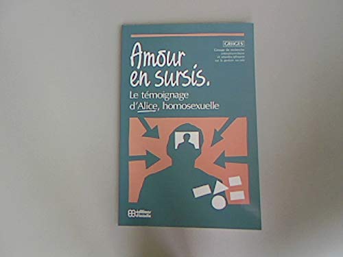 9782760001527: Amour en sursis: Le témoignage d'Alice, homosexuelle (French Edition)