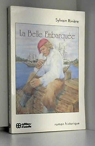 Stock image for La belle embarquee: Roman historique (French Edition) for sale by Ammareal