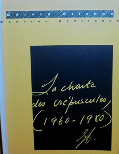 9782760002333: La charte des crépuscules: œuvres poétiques, 1960-1980 (French Edition)