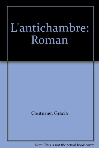 Beispielbild fr L'antichambre: Roman zum Verkauf von B-Line Books