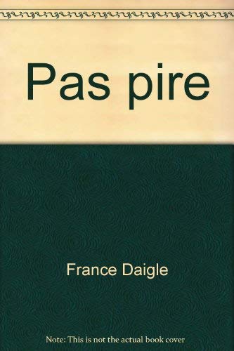 9782760003446: Pas pire (French Edition)