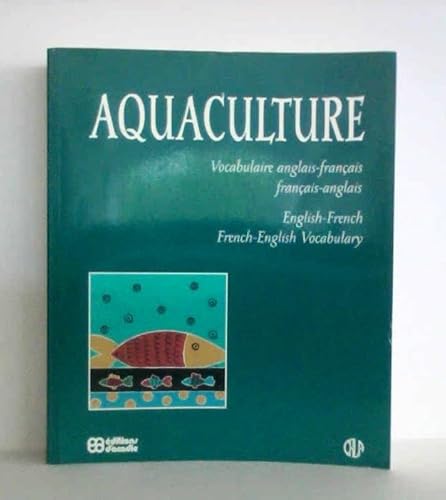 Stock image for Aquaculture : Vocabulaire Anglais-Francais, Francais-Anglais: Aquaculture, English-French, French-English Vocabulary for sale by Better World Books