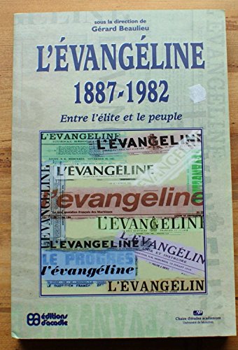 Stock image for L' Evangline 1887-1982 Entre L'Elite Et Le Peuple for sale by B-Line Books