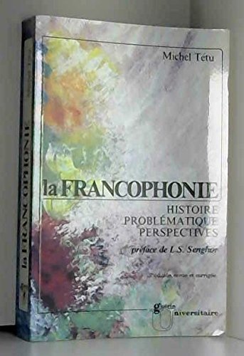 Imagen de archivo de La francophonie: Histoire, problematique et perspectives (French Edition) a la venta por Wonder Book