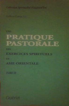 Beispielbild fr Une pratique pastorale des exercices spirituels en Asie orientale. III - La troisme et dernire tape, partage d'une exprience zum Verkauf von Librairie La MASSENIE  MONTOLIEU