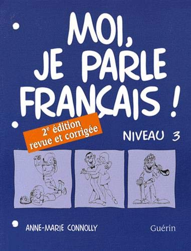 Beispielbild fr Moi, je parle franais ! : Niveau 3 zum Verkauf von Better World Books