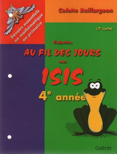 9782760165090: Au Fil Des Jours Avec Isis 4e Annee 2e Cycle; Savoirs Essentiels En Mathematique Au Primaire