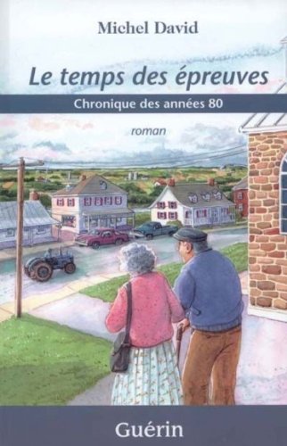 Beispielbild fr Le Temps des Epreuves. Chronique des Annees 80 (French Edition) zum Verkauf von ThriftBooks-Atlanta