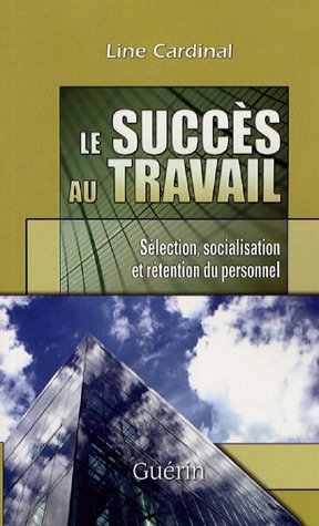 Stock image for Le succ  s au travail : S  lection, socialisation et r  tention du personnel for sale by Better World Books: West