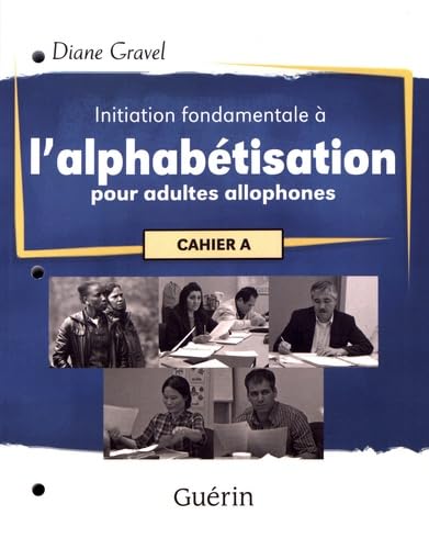 9782760172142: Initiation fondamentale  l'alphabtisation pour adultes allophones: Cahier A