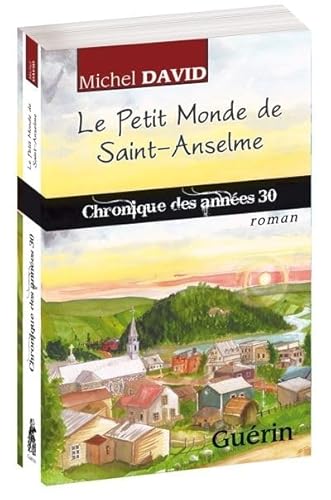 9782760172791: Le petit monde de Saint-Anselme: Chronique des annes 30