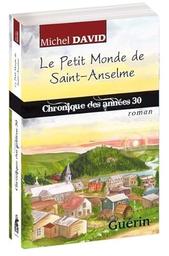 Stock image for Petit Monde de Saint-Anselme : Chronique des Annes 30: Roman for sale by Better World Books Ltd