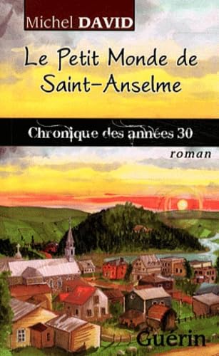 Stock image for Petit Monde de Saint-Anselme : Chronique des Annes 30: Roman for sale by Better World Books Ltd