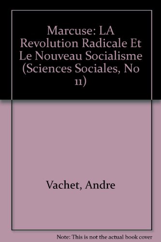 Marcuse: La revolution radicale et le nouveau socialisme. [Sciences Sociales, No. 11]