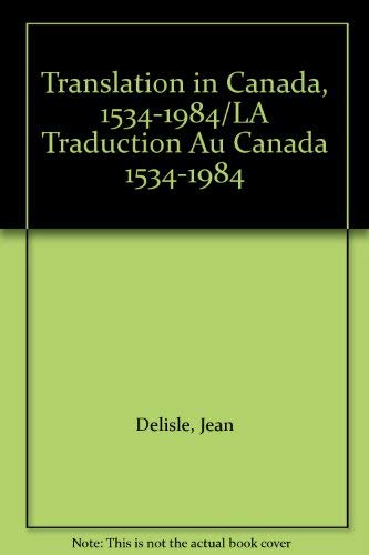 Beispielbild fr Translation in Canada, 1534-1984/LA Traduction Au Canada 1534-1984 zum Verkauf von medimops