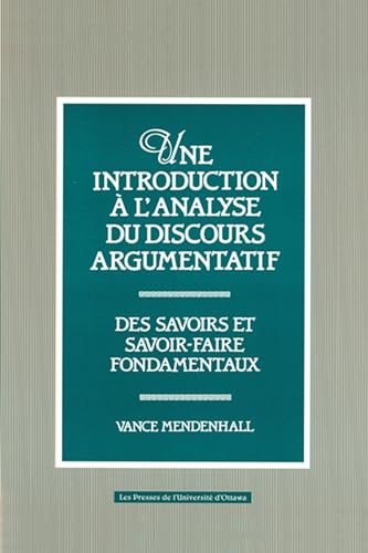 Beispielbild fr Une Introduction ? l?analyse du discours argumentatif: Des savoirs et savoir-faire fondamentaux zum Verkauf von Kennys Bookshop and Art Galleries Ltd.