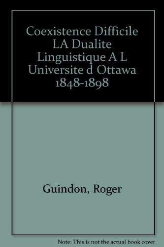 Stock image for Coexistence Difficile: La dualit linguistique  l'Universit d'Ottawa, Volume I: 1848-1898 for sale by Concordia Books