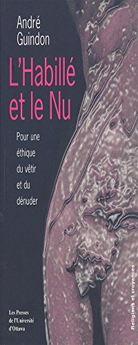 9782760304437: L'habill et le nu - pour une thique du vtir et du dnuder