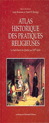 Beispielbild fr Atlas historique des pratiques religieuses: Le Sud-Ouest du Qubec au XIXe sicle Rousseau, Louis and Remiggi, Frank William zum Verkauf von Librairie LOVE