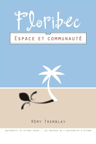 Beispielbild fr Floribec: Espace Et Communautae (Collection Amerique Francaise) (French Edition) zum Verkauf von dsmbooks