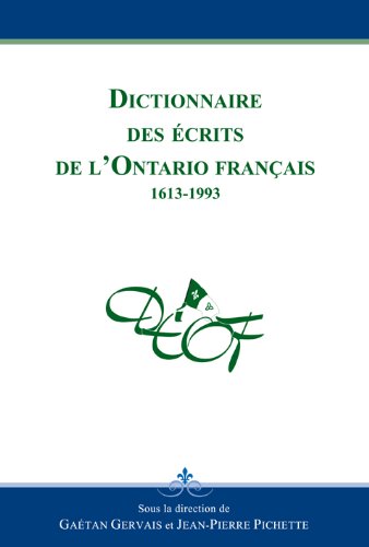 Beispielbild fr DICTIONNAIRE DES ECRITS DE L'Ontario FRANCAIS 1613-1993 zum Verkauf von A Good Read