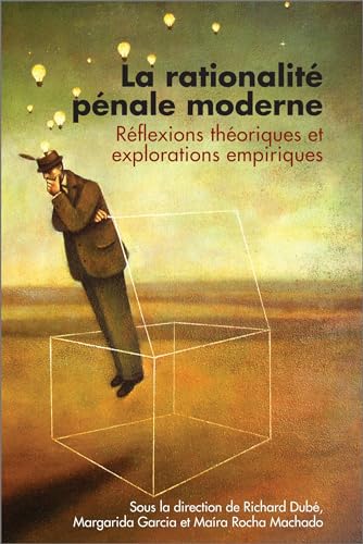 9782760307971: La rationalit pnale moderne: Rflexions thoriques et explorations empiriques (Perspectives Alternatives En Criminologie)