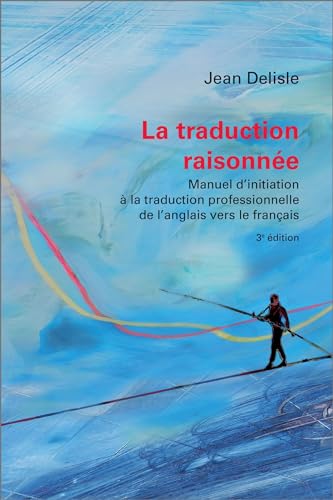 Imagen de archivo de La traduction raisonn e, 3e  dition: Manuel d  initiation  la traduction professionnelle de l  anglais vers le français (P dagogie de la traduction) (French Edition) a la venta por HPB-Red