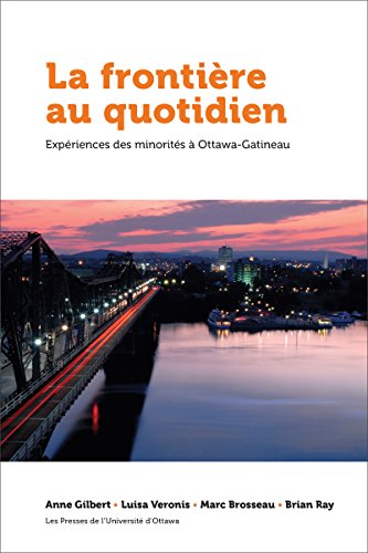 9782760308220: La frontire au quotidien: Expriences des minorits  Ottawa-Gatineau