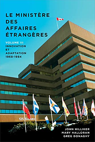 Stock image for Le ministre des Affaires extrieures du Canada: Volume III : Innovation et adaptation, 1968-1984 (French Edition) for sale by Book Emporium 57