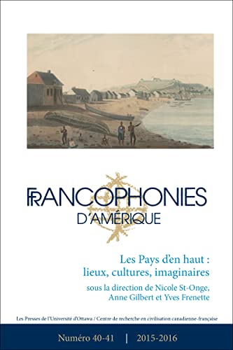 Beispielbild fr Francophonies d'Amrique 40-41: Les Pays d'En Haut: Lieux, Cultures, Imaginaires (French Edition) zum Verkauf von Lucky's Textbooks