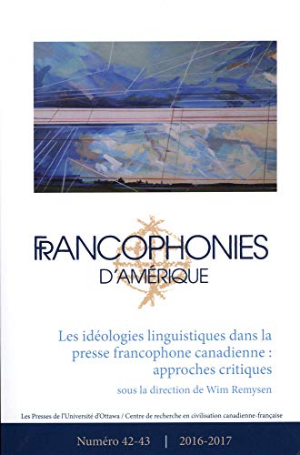 Beispielbild fr Francophonies d'Amrique 42-43: Les Idologies Linguistiques Dans La Presse Francophone Canadienne: Approches Critiques (English and French Edition) zum Verkauf von GF Books, Inc.