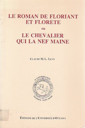 Le Roman De Floriant Et Florete Ou Le Chevalier Qui La Nef Maine *SIGNED*