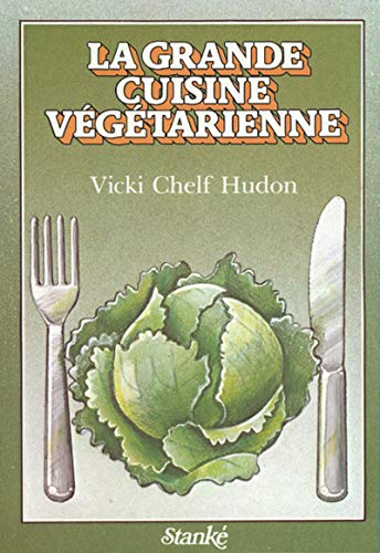 Imagen de archivo de Grande Cuisine Vegetarienne : La Nouvelle Cuisine Naturelle, pour Vegetariens Avertis a la venta por Better World Books