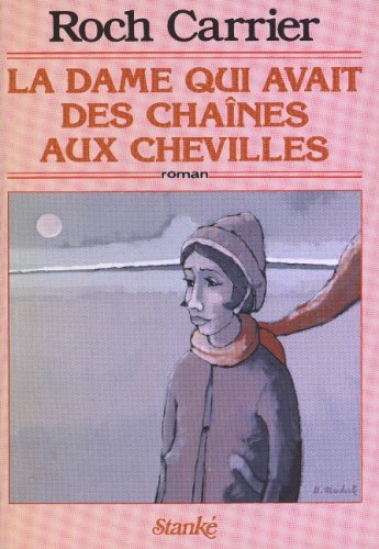 La dame qui avait des chaines aux chevilles: Roman (French Edition) (9782760401396) by Carrier, Roch
