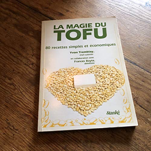 Stock image for La magie du tofu - 80 recettes simples et �conomiques (French Edition) for sale by Wonder Book