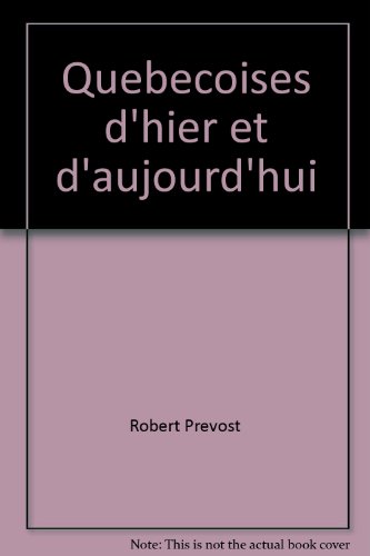 9782760402614: Quebecoises d'hier et d'aujourd'hui: Profils de 275 femmes hors du commun (French Edition)