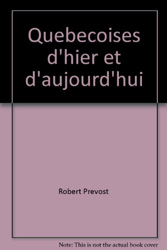 9782760402614: Québécoises d'hier et d'aujourd'hui: Profils de 275 femmes hors du commun (French Edition)