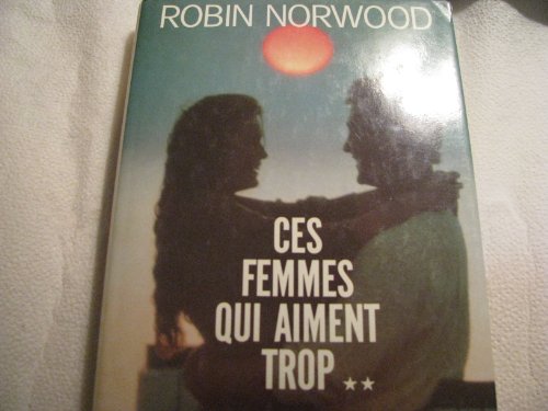 Beispielbild fr Ces Femmes Qui Aiment Trop : Comment Reapprendre a Aimer zum Verkauf von books4u31