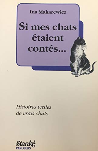 Stock image for Si Mes Chats E?taient Conte?s: Histoires Vraies De Vrais Chats for sale by Better World Books