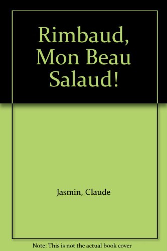Rimbaud, Mon Beau Salaud! (9782760403901) by Claude Jasmin