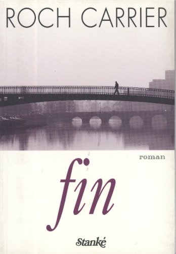 Fin: Roman (French Edition) (9782760404113) by Carrier, Roch