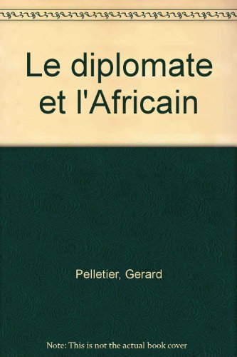 Stock image for Le Diplomate Et L'Africain for sale by Montreal Books