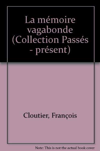 Beispielbild fr La mmoire vagabonde. zum Verkauf von AUSONE