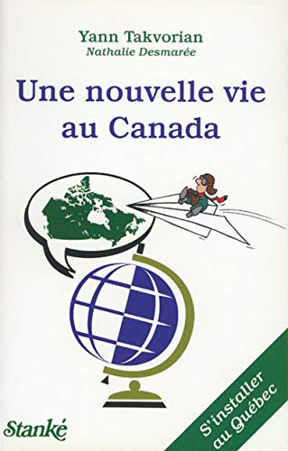 Beispielbild fr Une Nouvelle Vie au Canada : S'instaler au Canada zum Verkauf von Ammareal