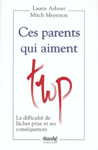 Beispielbild fr Ces parents qui aiment trop la dificulte de lacher prise et ses consquences zum Verkauf von medimops