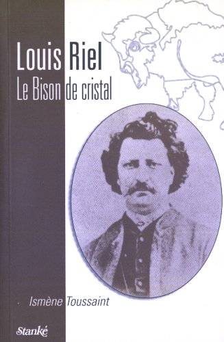 Stock image for Louis Riel; Le bison de cristal : hommage (French Edition) for sale by BISON BOOKS - ABAC/ILAB