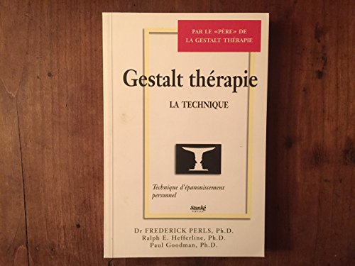 Gestalt thÃ©rapie la technique (French Edition) (9782760408067) by Frederick Perls